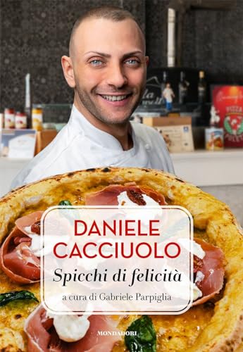 Daniele Cacciuolo. Spicchi di felicità von Mondadori Electa