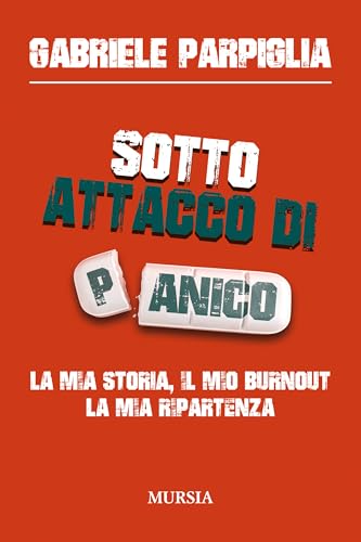 Sotto attacco di panico: La mia storia, il mio burnout, la mia ripartenza (Memoirs) von Mursia
