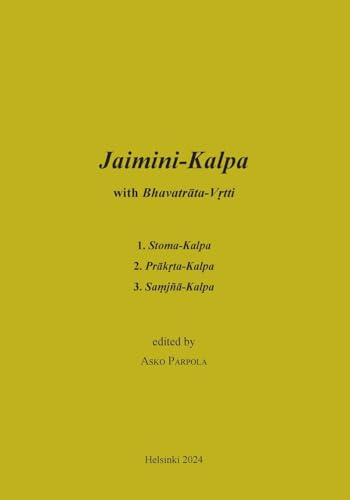 Jaimini-Kalpa with Bhavatrata-Vrtti: 1. Stoma-Kalpa, 2. Prakrta-Kalpa, 3. Samjna-Kalpa von BoD – Books on Demand – Finnland