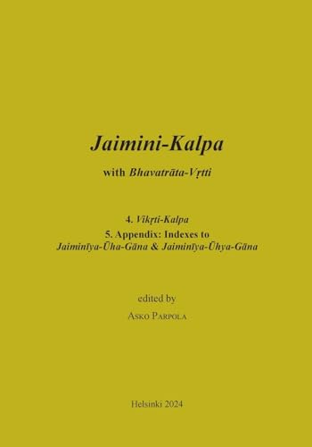 Jaimini-Kalpa with Bhavatrata-Vrtti: 4. Vikrti-Kalpa, 5. Appendix, and Jaiminiya-Arseya-Brahmana with the Vrtti of Jayanta von BoD – Books on Demand – Finnland