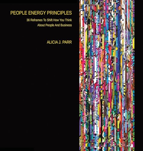 People Energy Principles: 36 Reframes To Shift How You Think About People And Business von Game Changer Publishing