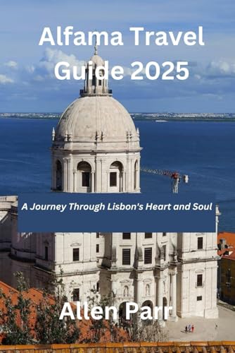 Alfama Travel Guide 2025: A Journey Through Lisbon's Heart and Soul (Portugal Travel Guide) von Independently published