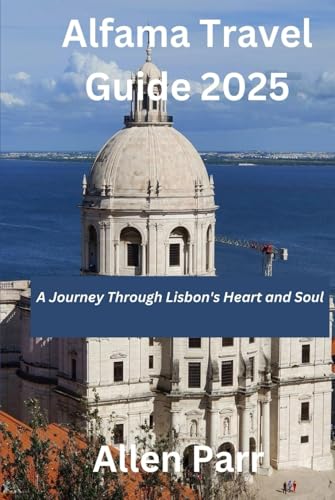 Alfama Travel Guide 2025: A Journey Through Lisbon's Heart and Soul (Portugal Travel Guide) von Independently published