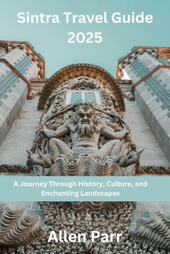 Sintra Travel Guide 2025: A Journey Through History, Culture, and Enchanting Landscapes (Portugal Travel Guide) von Independently published