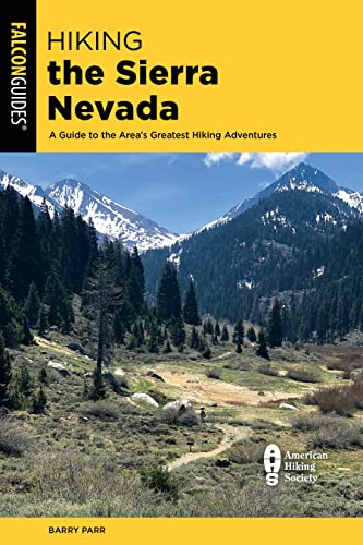 Hiking the Sierra Nevada: A Guide to the Area's Greatest Hiking Adventures (Regional Hiking)