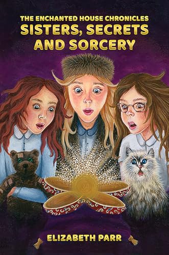The Enchanted House Chronicles: Sisters, Secrets and Sorcery von Austin Macauley Publishers