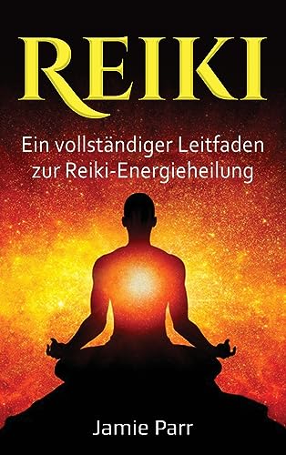 Reiki: Ein vollständiger Leitfaden zur Reiki-Energieheilung von Ingram Publishing