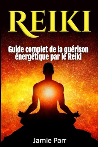Reiki: Guide complet de la guérison énergétique par le Reiki von Independently published