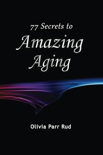 77 Secrets to Amazing Aging