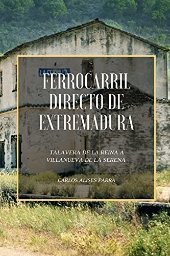 Ferrocarril Directo de Extremadura: Talavera de la Reina a Villanueva de la Serena von Blurb