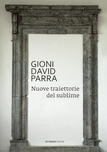 Gioni David Parra: Nuove traiettorie del sublime (Cataloghi, Band 4) von De Ferrari