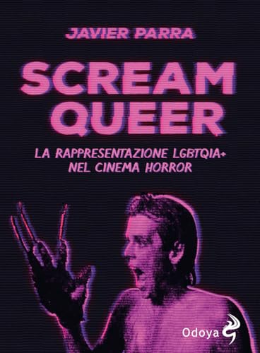 Scream Queer. La rappresentazione LGBTQIA+ nel cinema horror (Odoya library) von Odoya