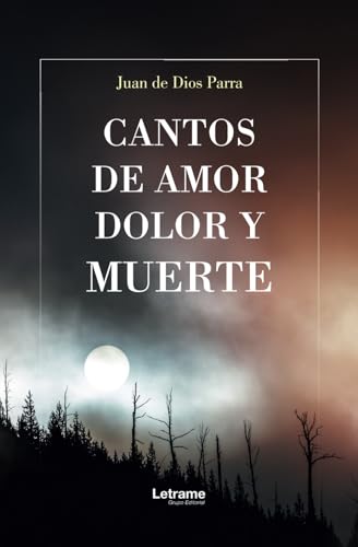 Cantos de amor, dolor y muerte (Poesía, Band 1) von letrame