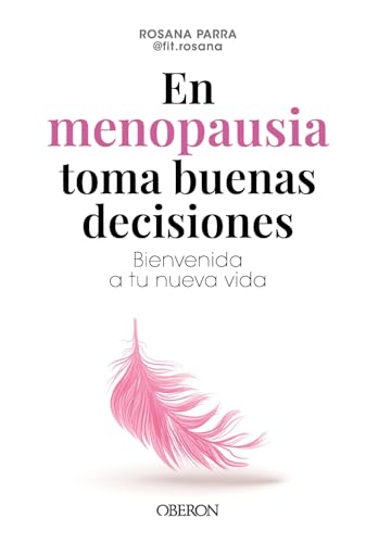 En menopausia toma buenas decisiones: Bienvenida a tu nueva vida (Libros singulares) von ANAYA MULTIMEDIA