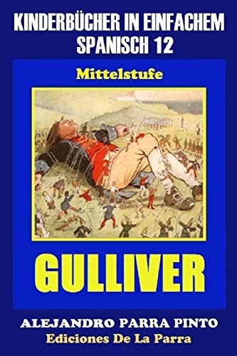 Kinderbücher in einfachem Spanisch Band 12: Gulliver (Spanisches Lesebuch für Kinder jeder Altersstufe!, Band 12)