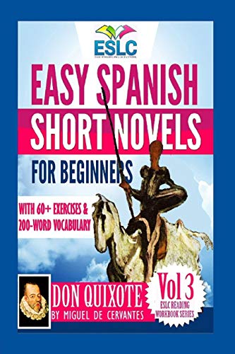 Easy Spanish Short Novels for Beginners With 60+ Exercises & 200-Word Vocabulary: "Don Quixote" by Miguel de Cervantes (ESLC Reading Workbook Series, Band 3) von CREATESPACE