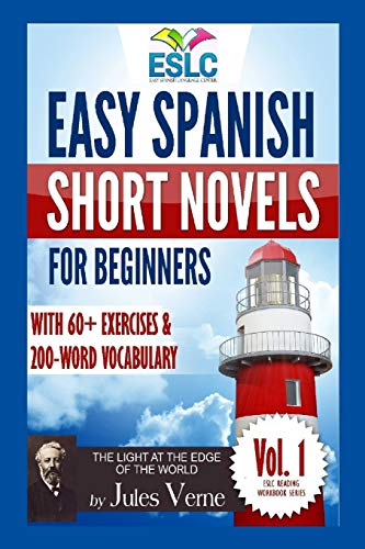 Easy Spanish Short Novels for Beginners With 60+ Exercises & 200-Word Vocabulary: Jules Verne´s "The Light at the Edge of the World" (ESLC Reading Workbook Series, Band 1)