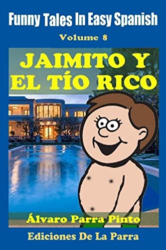 Funny Tales In Easy Spanish 8: Jaimito y el Tío Rico (Spanish for Beginners Series, Band 8) von CREATESPACE