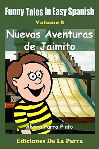 Funny Tales in Easy Spanish Volume 6: Nuevas aventuras de Jaimito (Spanish for Beginners Series, Band 6) von CREATESPACE