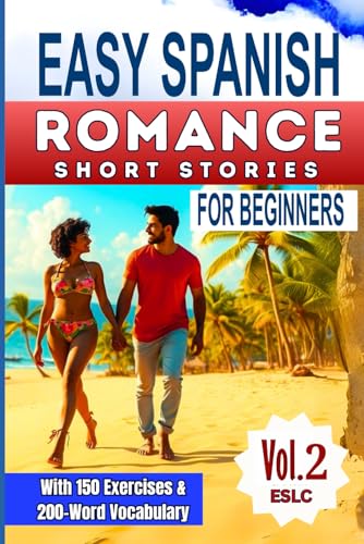 ROMANCE SHORT STORIES IN EASY SPANISH: With 150 Reading Comprehension Exercises & 200-Word Vocabulary! (Romance in Easy Spanish, Band 2) von Independently published
