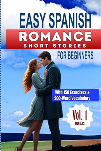 ROMANCE SHORT STORIES IN EASY SPANISH: With 150 Reading Comprehension Exercises & 200-Word Vocabulary! (Romance in Easy Spanish, Band 1) von Independently published