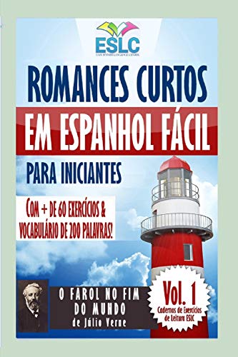 Romances Curtos em Espanhol Fácil para Iniciantes com + de 60 exercícios & Vocabulário de 200 palavras: "O Farol no Fim do Mundo" de Júlio Verne (Aprenda espanhol) (Cadernos de Leitura ESLC, Band 1)