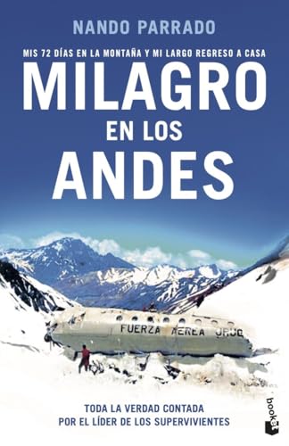 Milagro en los Andes: Mis 72 días en la montaña y mi largo regreso a casa (Biografías y Memorias)