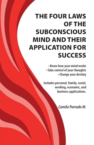 THE FOUR LAWS OF THE SUBCONSCIOUS MIND AND THEIR APPLICATION FOR SUCCESS von ibukku, LLC