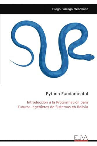 Python Fundamental: Introducción a la Programación para Futuros Ingenieros de Sistemas en Bolivia von Eliva Press