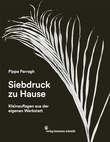 Siebdruck zu Hause: Kleinauflagen aus der eigenen Werkstatt von Verlag Hermann Schmidt