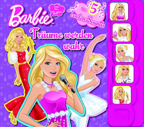 Barbie - Träume werden wahr: Mit 5 coolen Sounds!