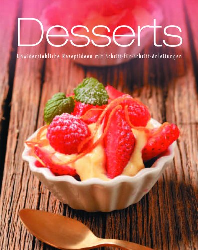 Dessert: Unwiderstehliche Rezeptideen mit Schritt-für-Schritt-Anleitungen