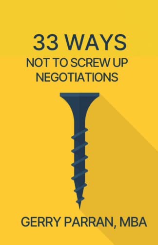 33 Ways Not to Screw Up Negotiating 33 Ways Not to Screw Up Negotiating von Networlding Publishing