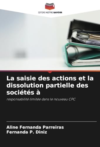La saisie des actions et la dissolution partielle des sociétés à: responsabilité limitée dans le nouveau CPC von Editions Notre Savoir