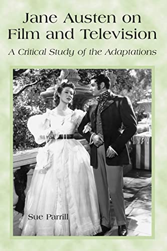 Jane Austen on Film and Television: A Critical Study of the Adaptations