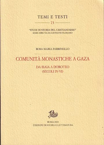 Comunità monastiche a Gaza. Da Isaia a Doroteo (secoli IV-VI) (Temi e testi) von TEMI E TESTI