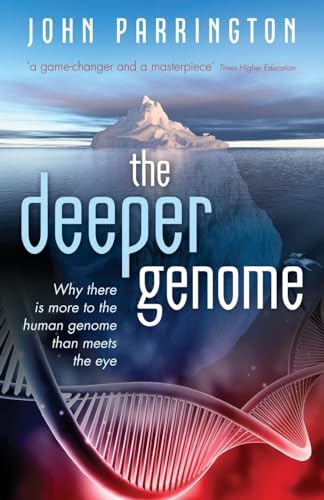 The Deeper Genome: Why there is more to the human genome than meets the eye von Oxford University Press