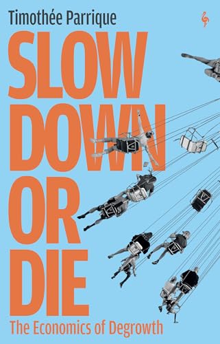 Slow Down or Die: The Economics of Degrowth von Europa Compass