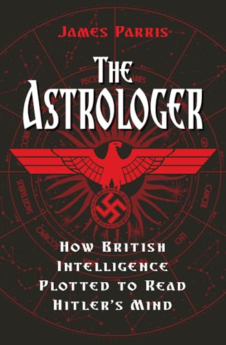 The Astrologer: How British Intelligence Plotted to Read Hitler's Mind von The History Press Ltd
