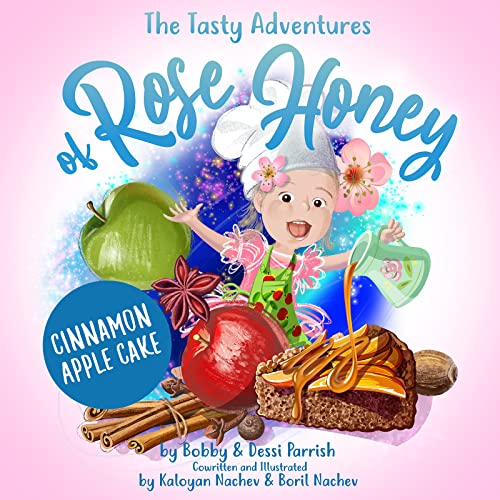 The Tasty Adventures of Rose Honey: Cinnamon Apple Cake: (Rose Honey Childrens' Book) von Dragonfruit