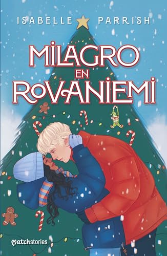 Milagro en Rovaniemi (Matchstories Romántica Contemporánea) von Esencia