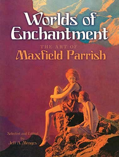 Worlds of Enchantment: The Art of Maxfield Parrish (Dover Fine Art, History of Art) von Dover Publications