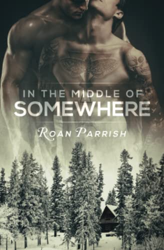 In the Middle of Somewhere von Roan Parrish