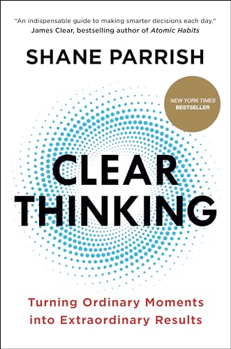 Clear Thinking: Turning Ordinary Moments into Extraordinary Results von Portfolio