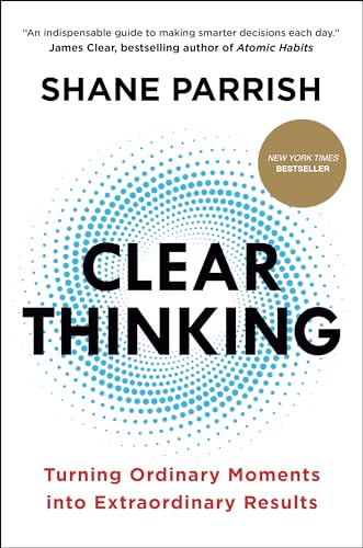 Clear Thinking: Turning Ordinary Moments into Extraordinary Results Clear Thinking: Turning Ordinary Moments into Extraordinary Results von Portfolio