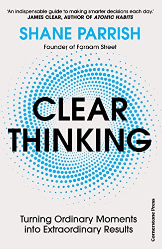Clear Thinking: Turning Ordinary Moments into Extraordinary Results von Penguin