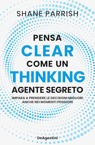 Clear thinking. Pensa come un agente segreto von De Agostini