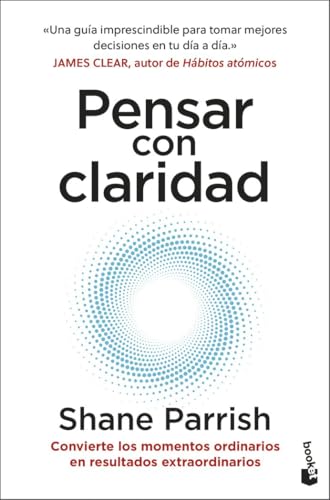 Pensar con claridad: Convierte los momentos ordinarios en resultados extraordinarios (Vivir Mejor) von Booket