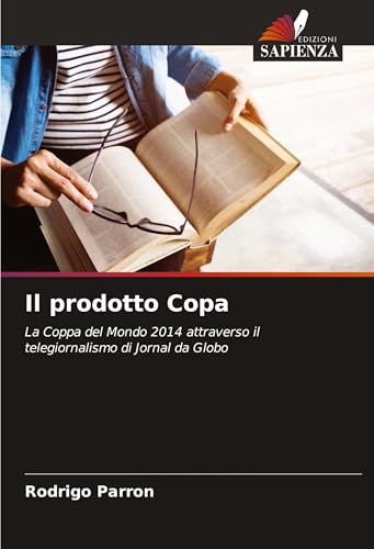 Il prodotto Copa: La Coppa del Mondo 2014 attraverso il telegiornalismo di Jornal da Globo von Edizioni Sapienza