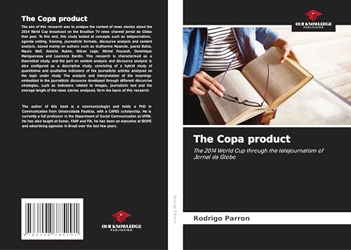 The Copa product: The 2014 World Cup through the telejournalism of Jornal da Globo von Our Knowledge Publishing